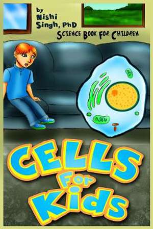 Cells for Kids (Science Book for Children) de Nishi Singh