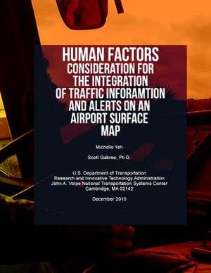 Human Factors Considerations for the Integration of Traffic Information and Alerts on an Airport Surface Map de Michelle Yeh Ph. D.