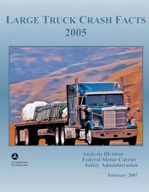 Large Truck Crash Facts de U. S. Department of Transportation