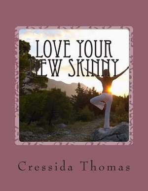 Love Your New Skinny de Cressida Thomas