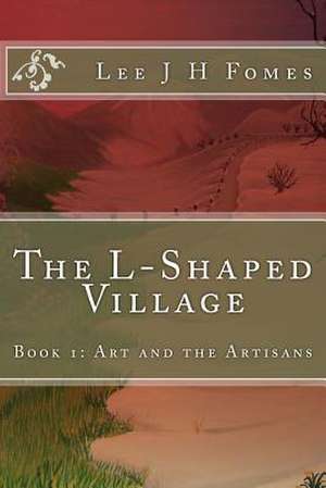 The L-Shaped Village de Lee J. H. Fomes