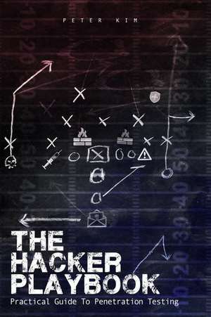 The Hacker Playbook: Practical Guide To Penetration Testing de Peter Kim