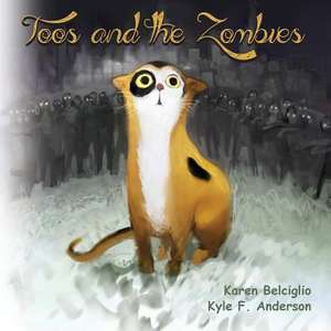 Toos and the Zombies de Karen Belciglio