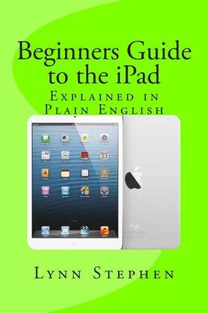 Beginners Guide to the iPad de Lynn Stephen