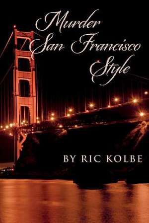 Murder San Francisco Style de Ric Kolbe