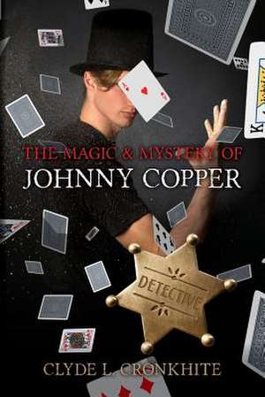 The Magic & Mystery of Johnny Copper de Clyde L. Cronkhite