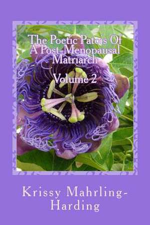 The Poetic Patoisof Apost-Menopausal Matriarch de Krissy Mahrling-Harding