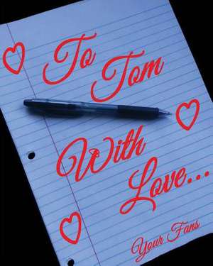 To Tom, with Love... de Joana Acevedo Ocasio