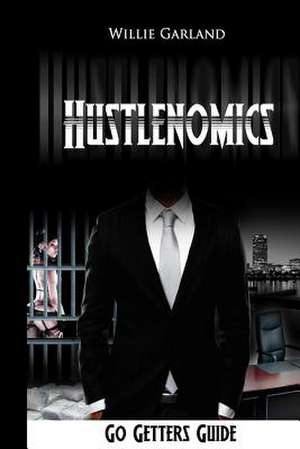 Hustlenomics Go Getters Guide de Willie Garland