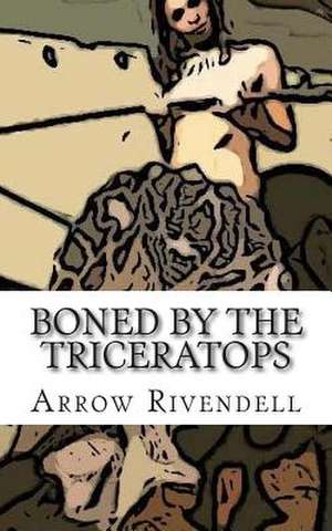 Boned by the Triceratops de Arrow Rivendell