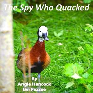 The Spy Who Quacked de Angie Hancock