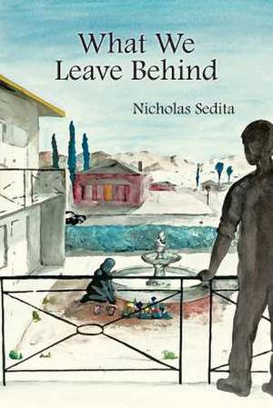 What We Leave Behind de Nicholas Sedita