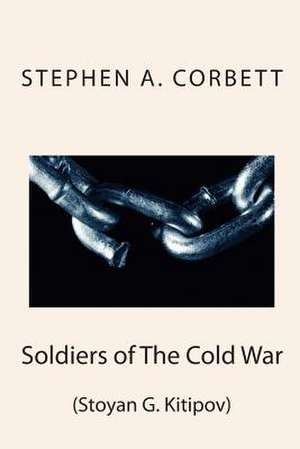 Soldiers of the Cold War de Stephen a. Corbett