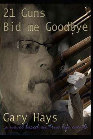 21 Guns Bid Me Goodbye de Gary Hays