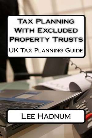 Tax Planning with Excluded Property Trusts de Lee Hadnum