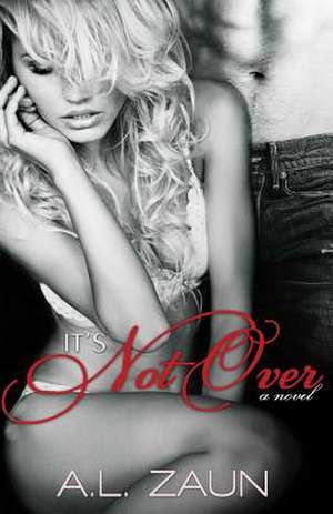 It's Not Over de A. L. Zaun