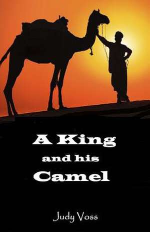 A King and His Camel de Judy D. Voss