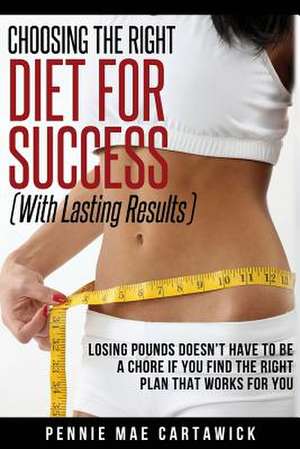 Choosing the Right Diet for Success de P. M. Cartawick