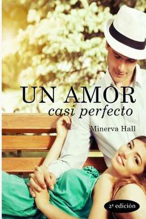 Un Amor Casi Perfecto de Minerva Hall