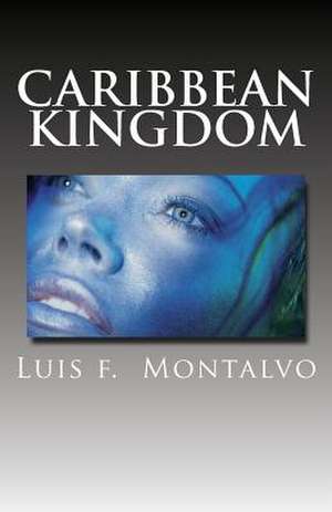 Caribbean Kingdom de Luis F. Montalvo