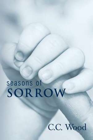 Seasons of Sorrow de C. C. Wood