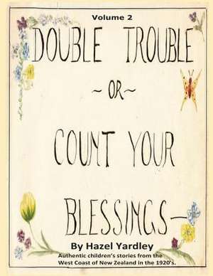 Double Trouble, or Count Your Blessings de Mrs Hazel Yardley