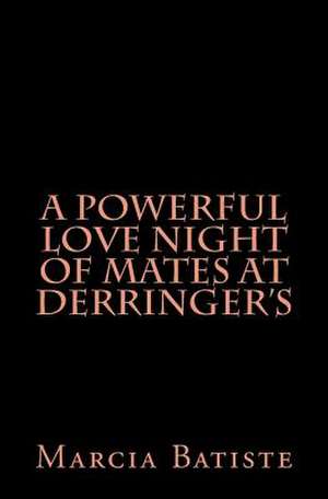 A Powerful Love Night of Mates at Derringer's de Wilson, Marcia Batiste Smith