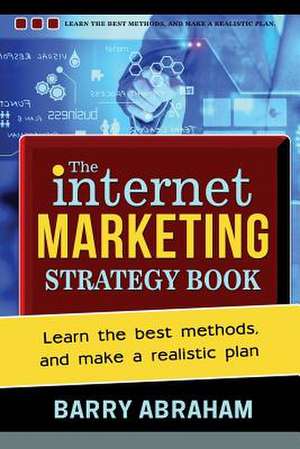 The Internet Marketing Strategy Book de Barry John Abraham