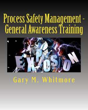 Process Safety Management - General Awareness Training de Gary M. Whitmore