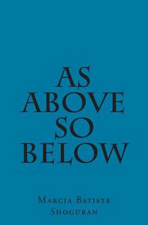 As Above So Below de Shoguran, Marcia Batiste