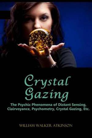 Crystal Gazing de William Walker Atkinson