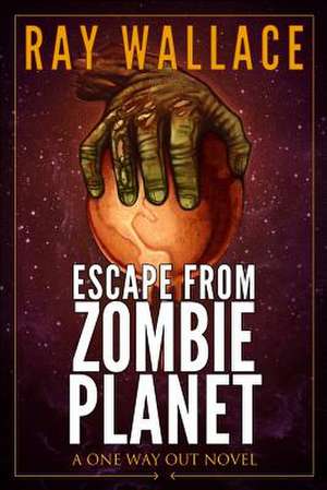 Escape from Zombie Planet de Ray Wallace