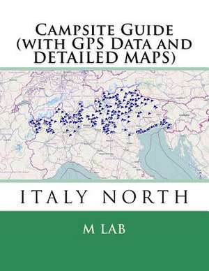 Campsite Guide Italy North (with GPS Data and Detailed Maps) de M. Lab