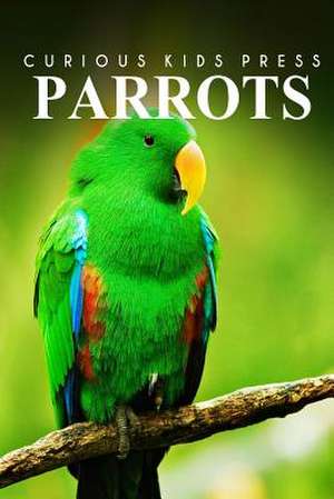 Parrots - Curious Kids Press de Curious Kids Press