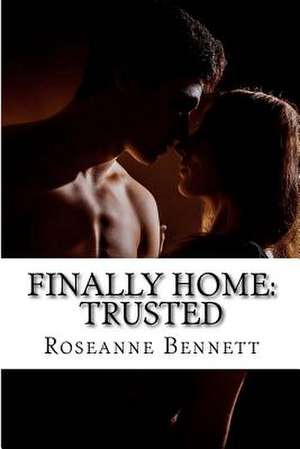 Finally Home de Roseanne Bennett