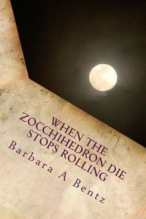 When the Zocchihedron Die Stops Rolling. de Barbara Bentz