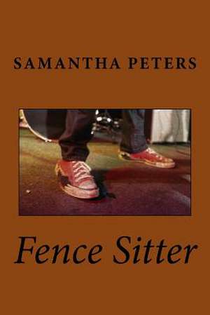 Fence Sitter de Samantha Peters