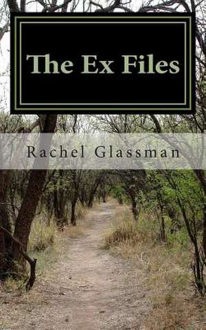 The Ex Files de By Rachel Glassman