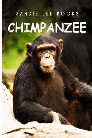 Chimpanzee - Sandie Lee Books de Curious Kids Press