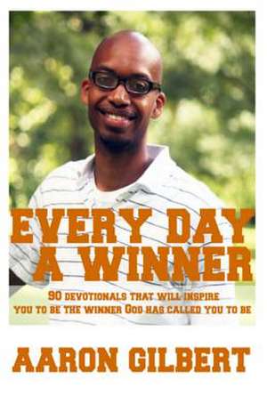 Every Day a Winner de Aaron Gilbert