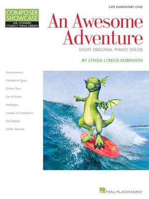 An Awesome Adventure: Hlspl Composer Showcase Late Elementary - Level 3 de Lynda Lybeck-Robinson