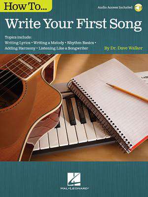 How to Write Your First Song: Audio Access Included! de Dave Walker