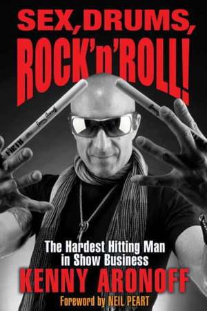 Sex! Drums! and Rock 'n' Roll de Kenny Aronoff