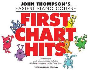 First Chart Hits: John Thompson's Easiest Piano Course Later Elementary Level de Hal Leonard Publishing Corporation