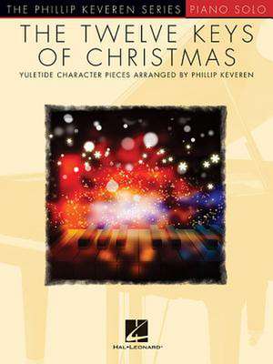 The Twelve Keys of Christmas: Arr. Phillip Keveren the Phillip Keveren Series Piano Solo de Phillip Keveren