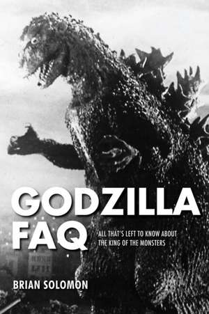 Godzilla FAQ de Brian Solomon