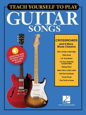 Teach Yourself to Play Guitar Songs: "Crossroads" & 9 More Blues Classics de Hal Leonard Publishing Corporation