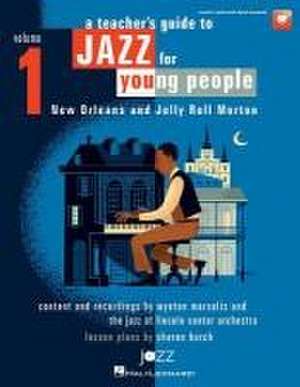 A Teacher's Resource Guide to Jazz for Young People - Volume 1 (Book/Online Audio) de Wynton Marsalis Jazz at Lincoln Center Sharon Burch