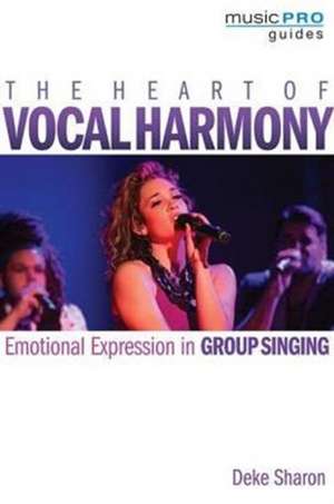 The Heart of Vocal Harmony de Deke Sharon