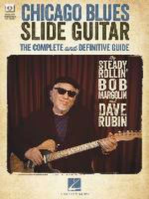 Chicago Blues Slide Guitar: The Complete and Definitive Guide with Video Performances of Each Example de Dave Rubin